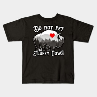 Do Not Pet The Fluffy Cows Funny Bison Kids T-Shirt